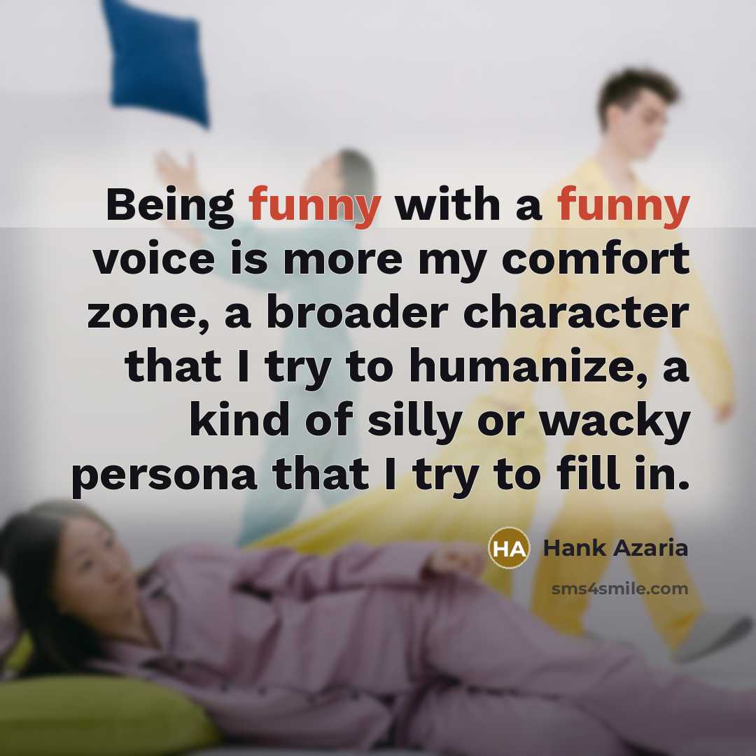 “Being funny with a funny voice is more my comfort…” quote by Hank Azaria