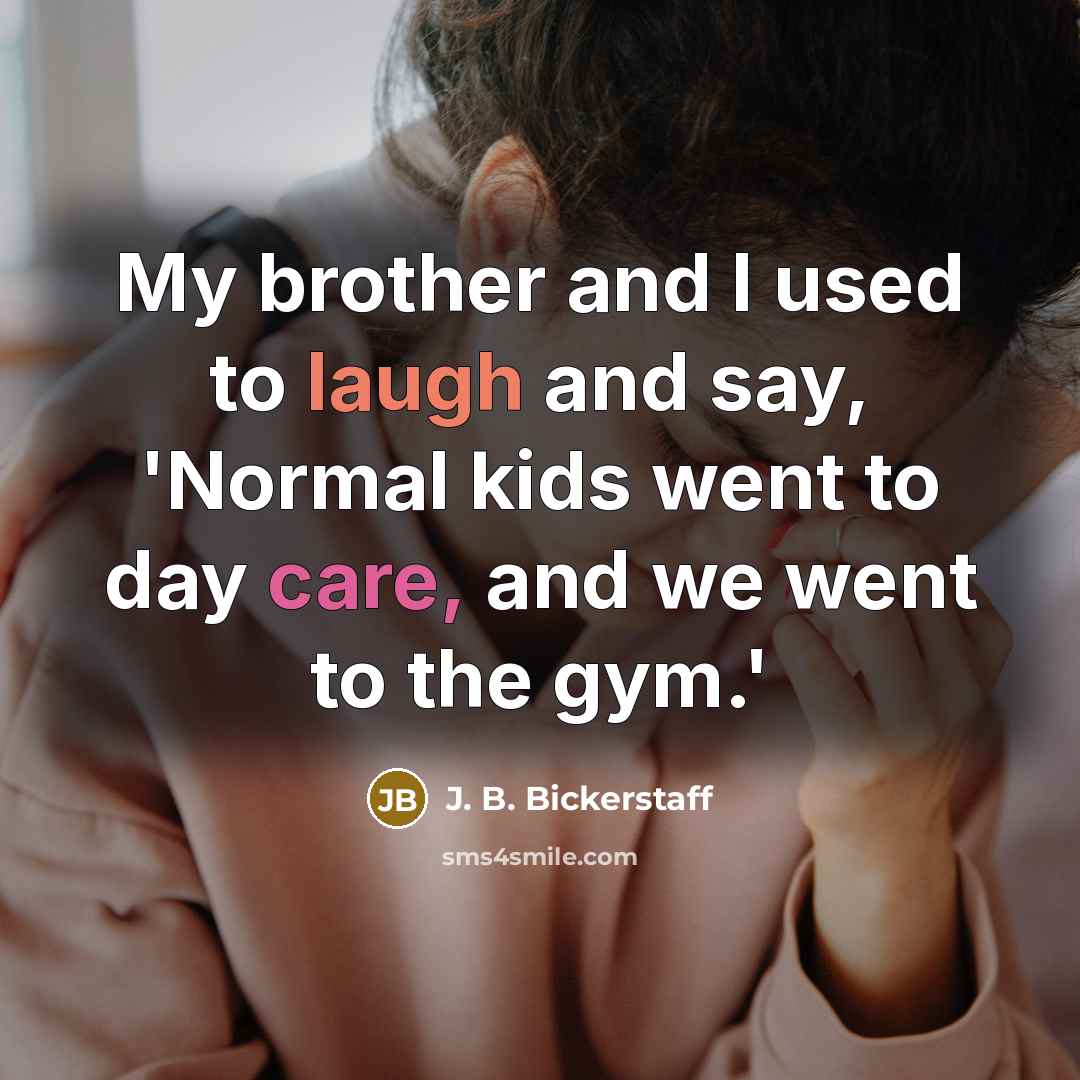 “My brother and I used to laugh and say, 'Normal…” quote by J. B. Bickerstaff