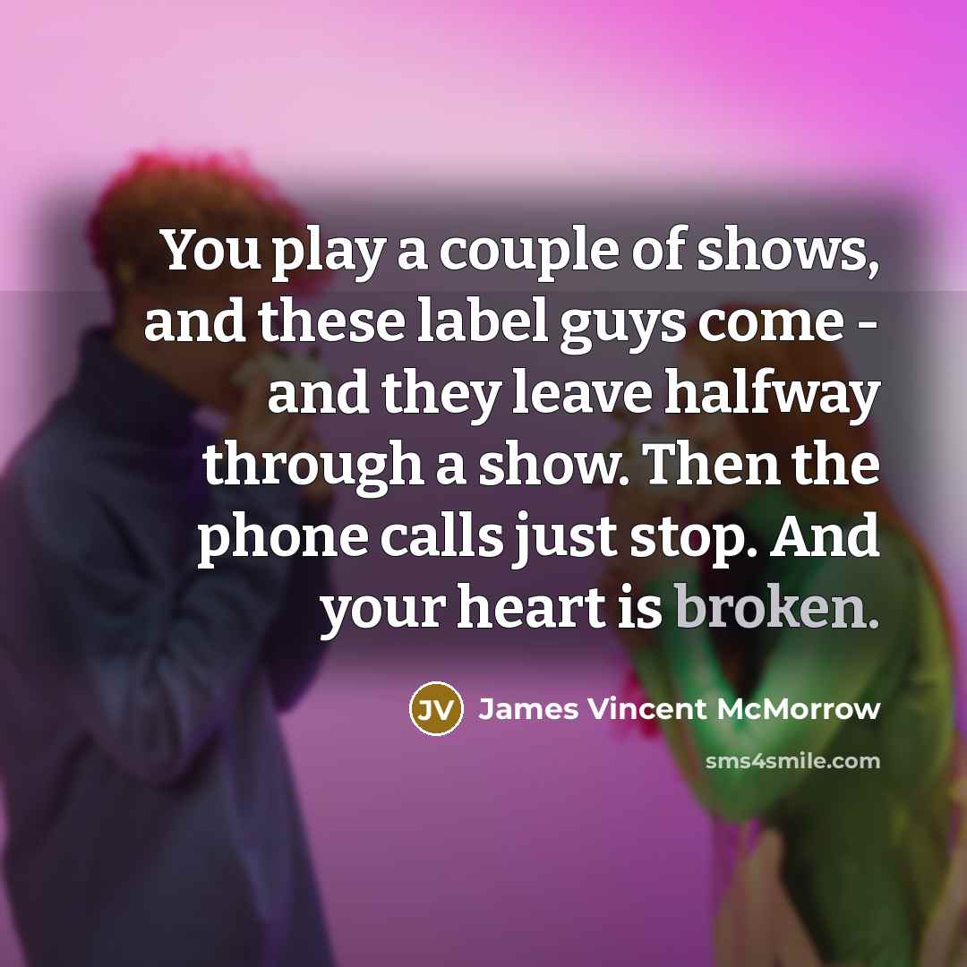 “You play a couple of shows, and these label guys…” quote by James Vincent McMorrow