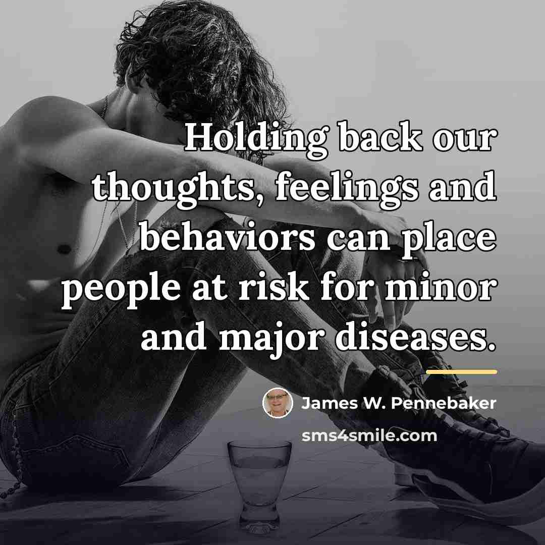 “Holding back our thoughts, feelings and behaviors can place people…” quote by James W. Pennebaker