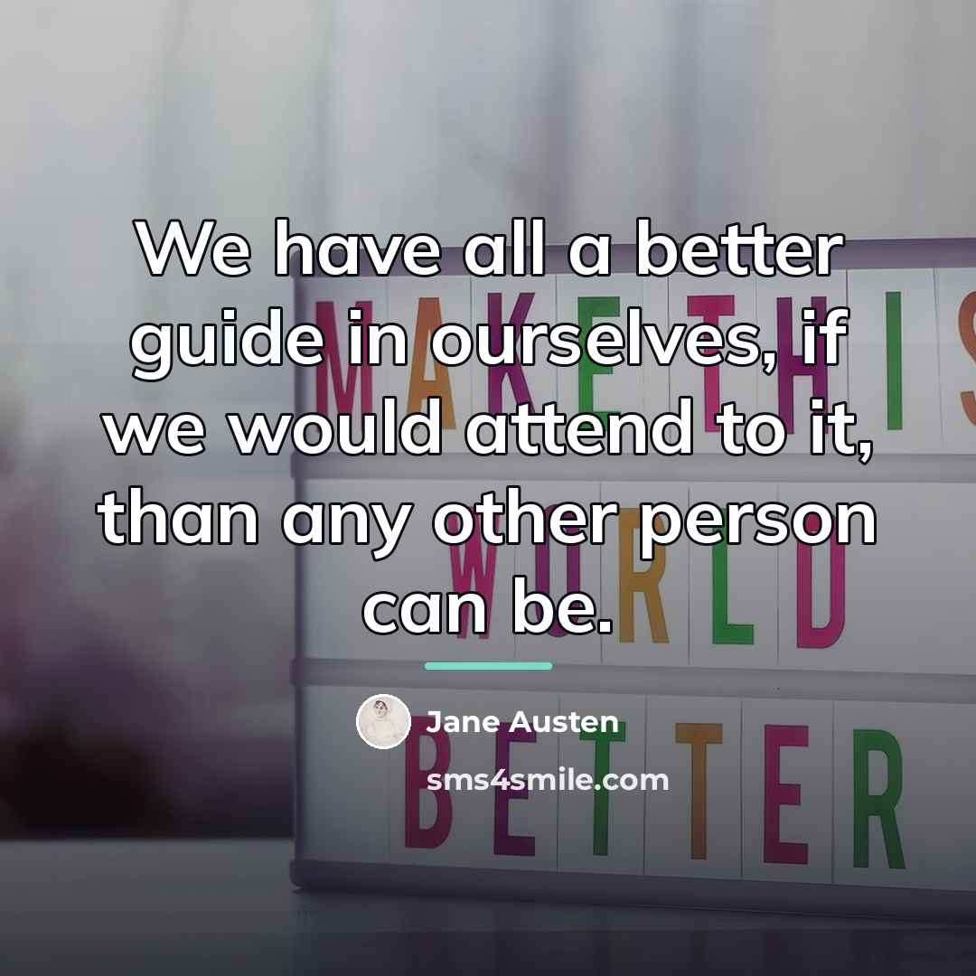 “We have all a better guide in ourselves, if we…” quote by Jane Austen