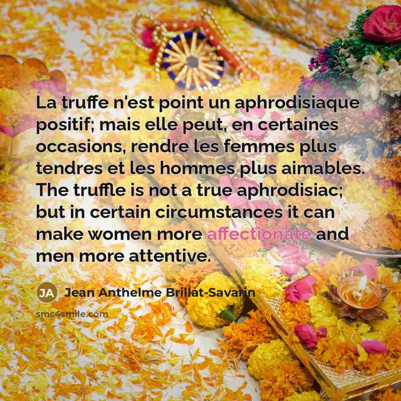 “La truffe n'est point un aphrodisiaque positif; mais elle peut,…” quote by Jean Anthelme Brillat-Savarin