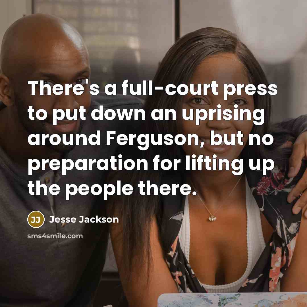 “There's a full-court press to put down an uprising around…” quote by Jesse Jackson