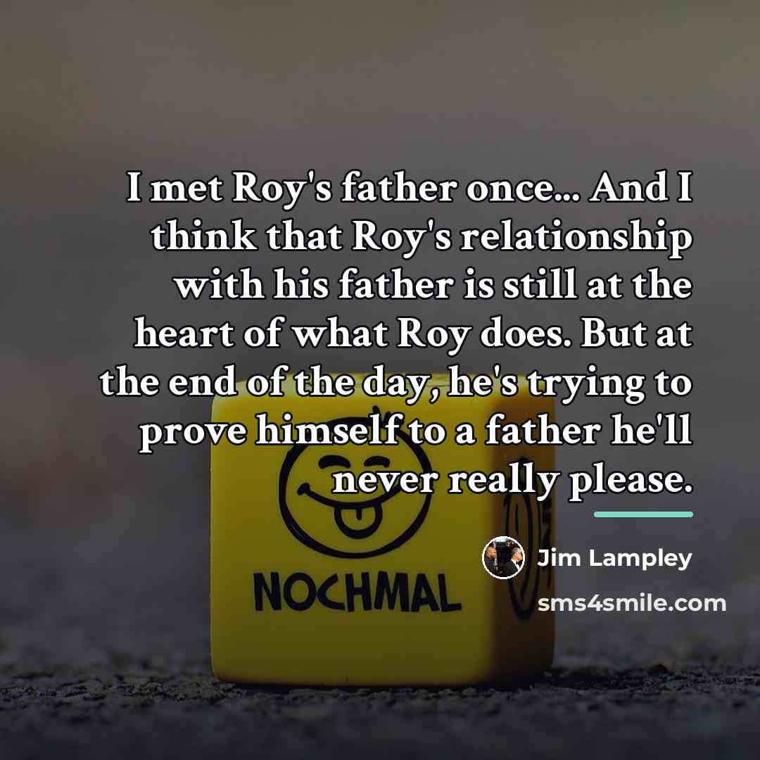 “I met Roy's father once... And I think that Roy's…” quote by Jim Lampley
