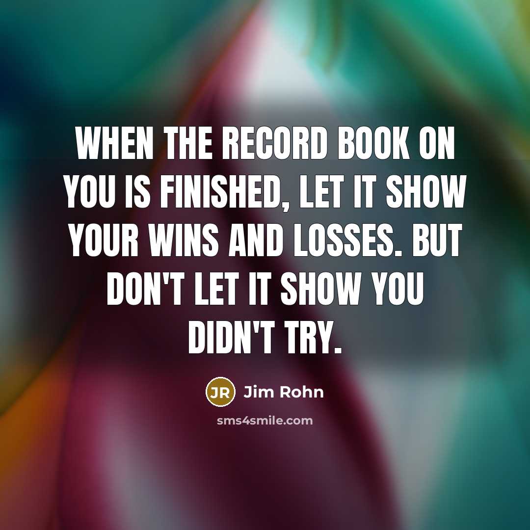 “When the record book on you is finished, let it…” quote by Jim Rohn