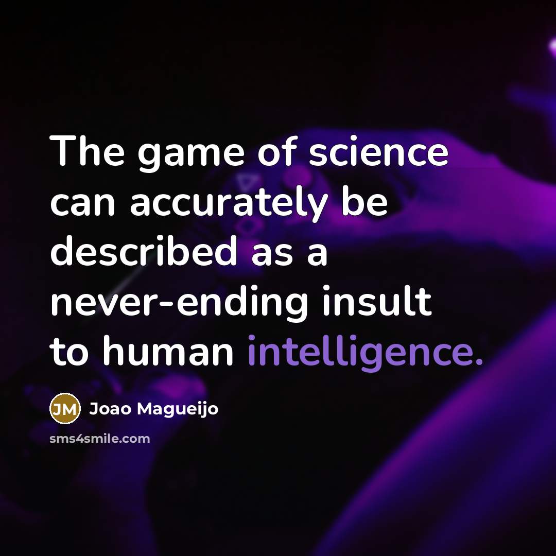 “The game of science can accurately be described as a…” quote by Joao Magueijo