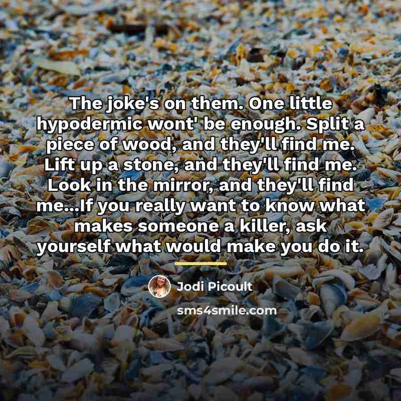 “The joke's on them. One little hypodermic wont' be enough.…” quote by Jodi Picoult