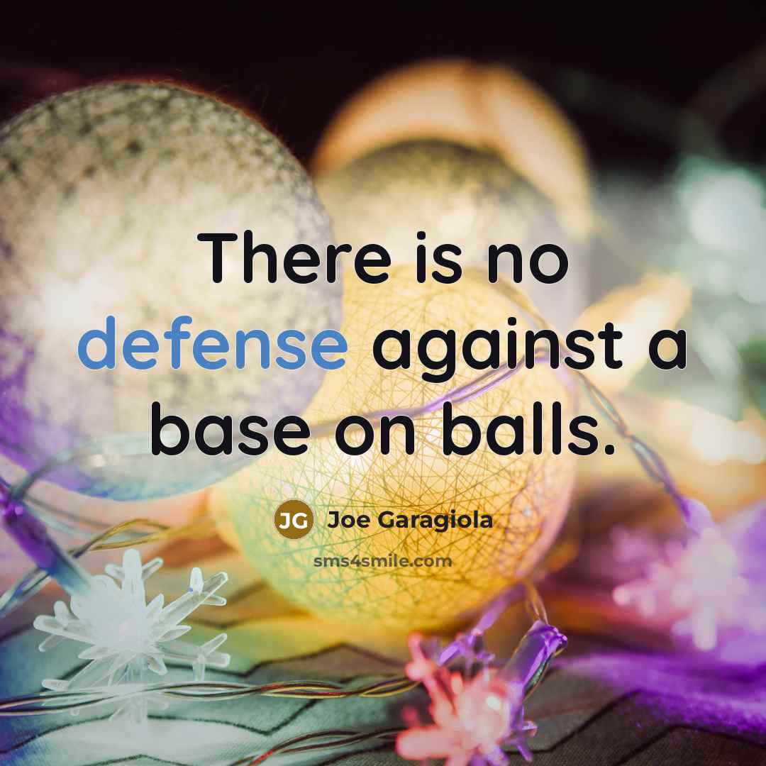 “There is no defense against a base on balls.…” quote by Joe Garagiola