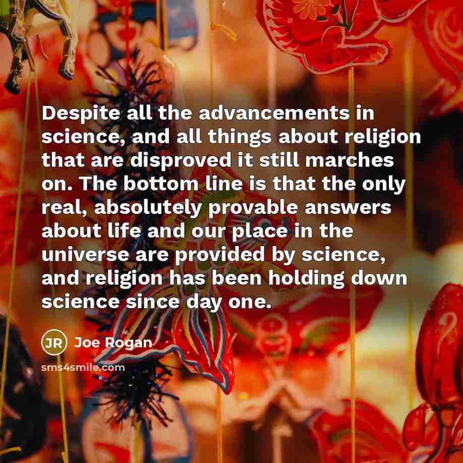 “Despite all the advancements in science, and all things about…” quote by Joe Rogan