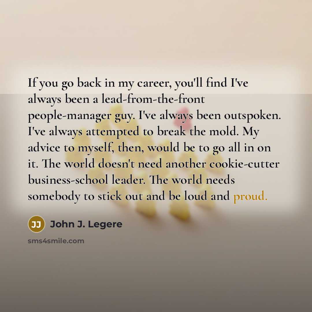 “If you go back in my career, you'll find I've…” quote by John J. Legere