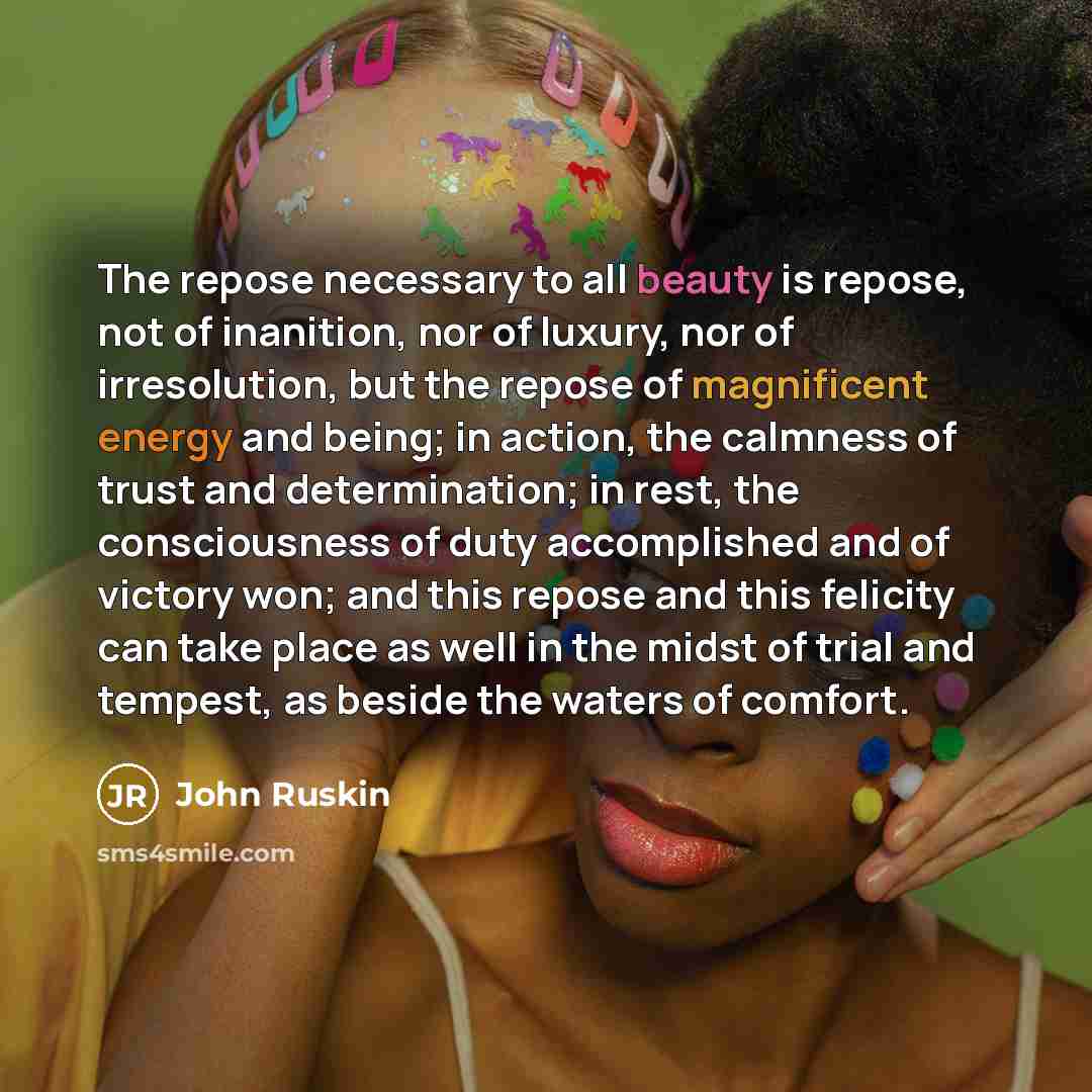 “The repose necessary to all beauty is repose, not of…” quote by John Ruskin