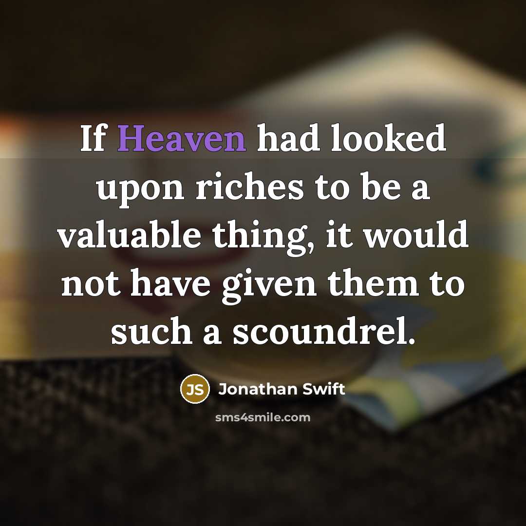 “If Heaven had looked upon riches to be a valuable…” quote by Jonathan Swift