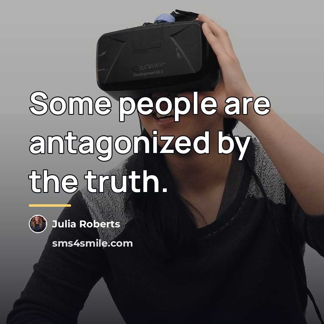 “Some people are antagonized by the truth.…” quote by Julia Roberts