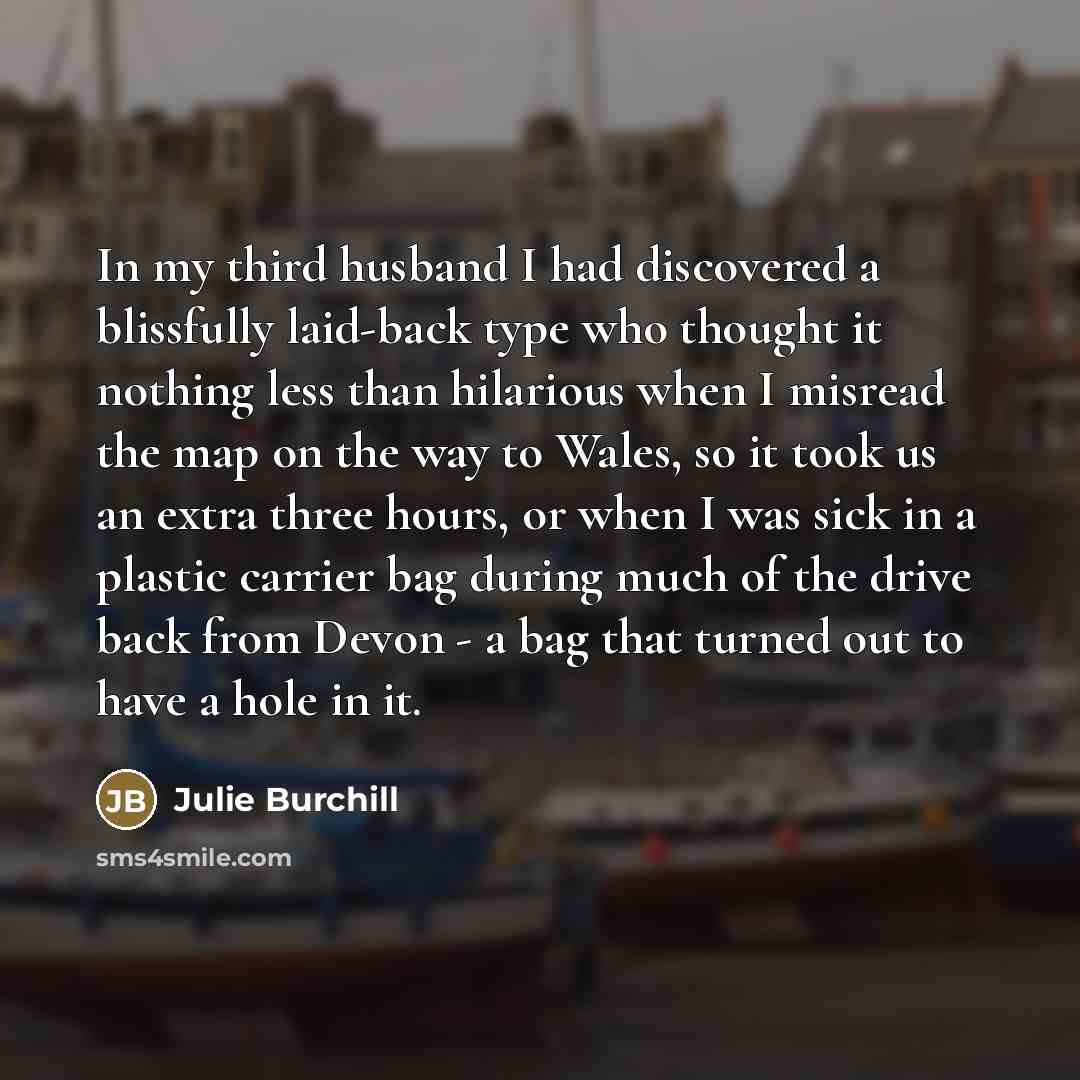“In my third husband I had discovered a blissfully laid-back…” quote by Julie Burchill