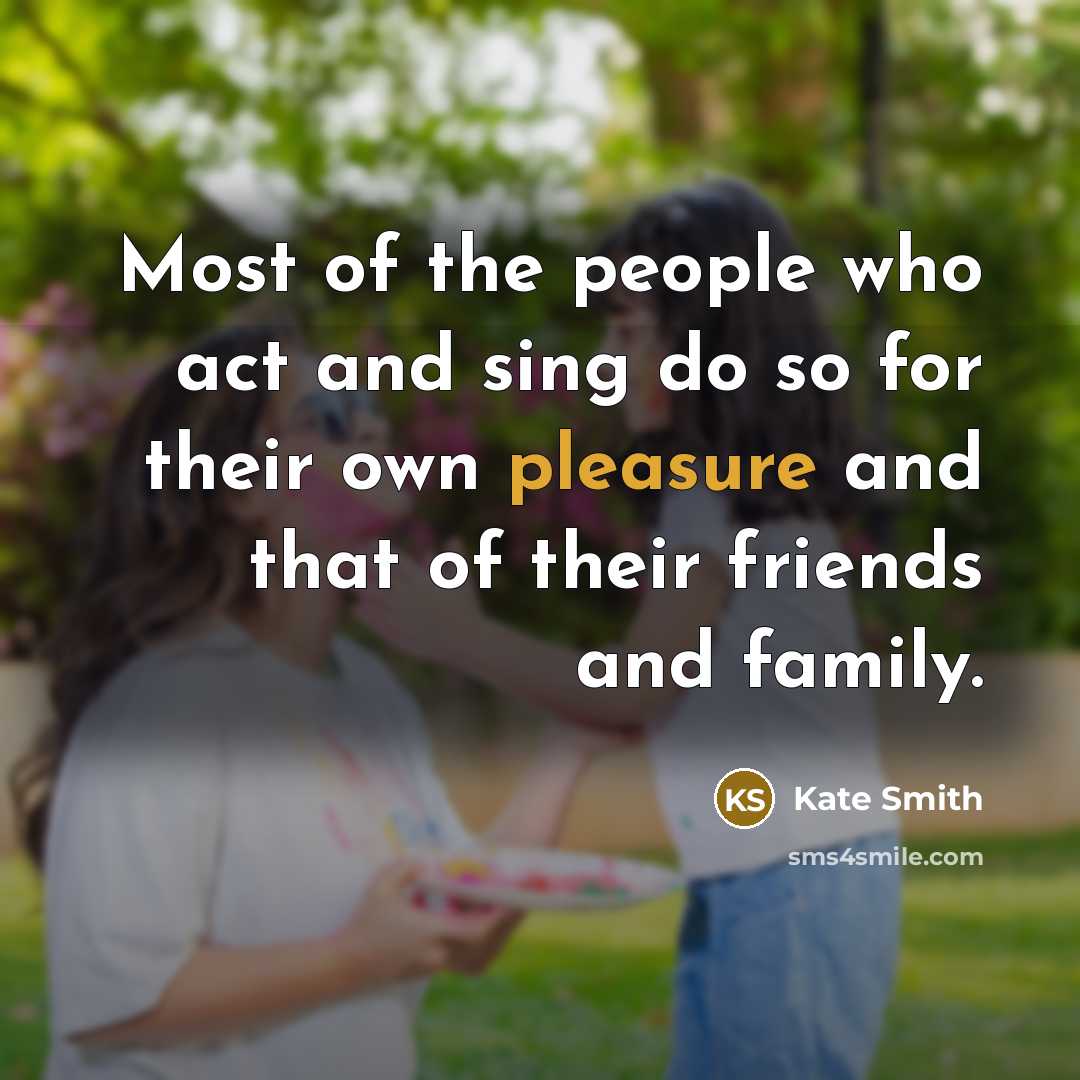 “Most of the people who act and sing do so…” quote by Kate Smith