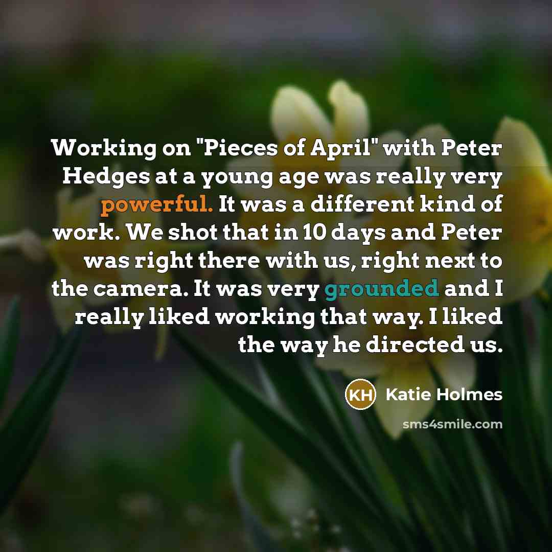 “Working on "Pieces of April" with Peter Hedges at a…” quote by Katie Holmes