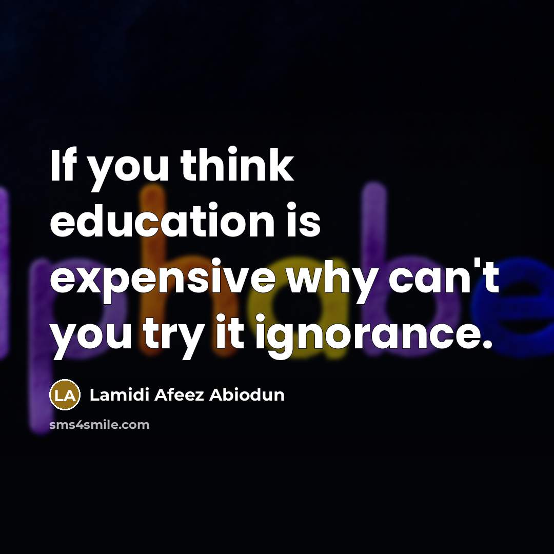 “If you think education is expensive why can't you try…” quote by Lamidi Afeez Abiodun