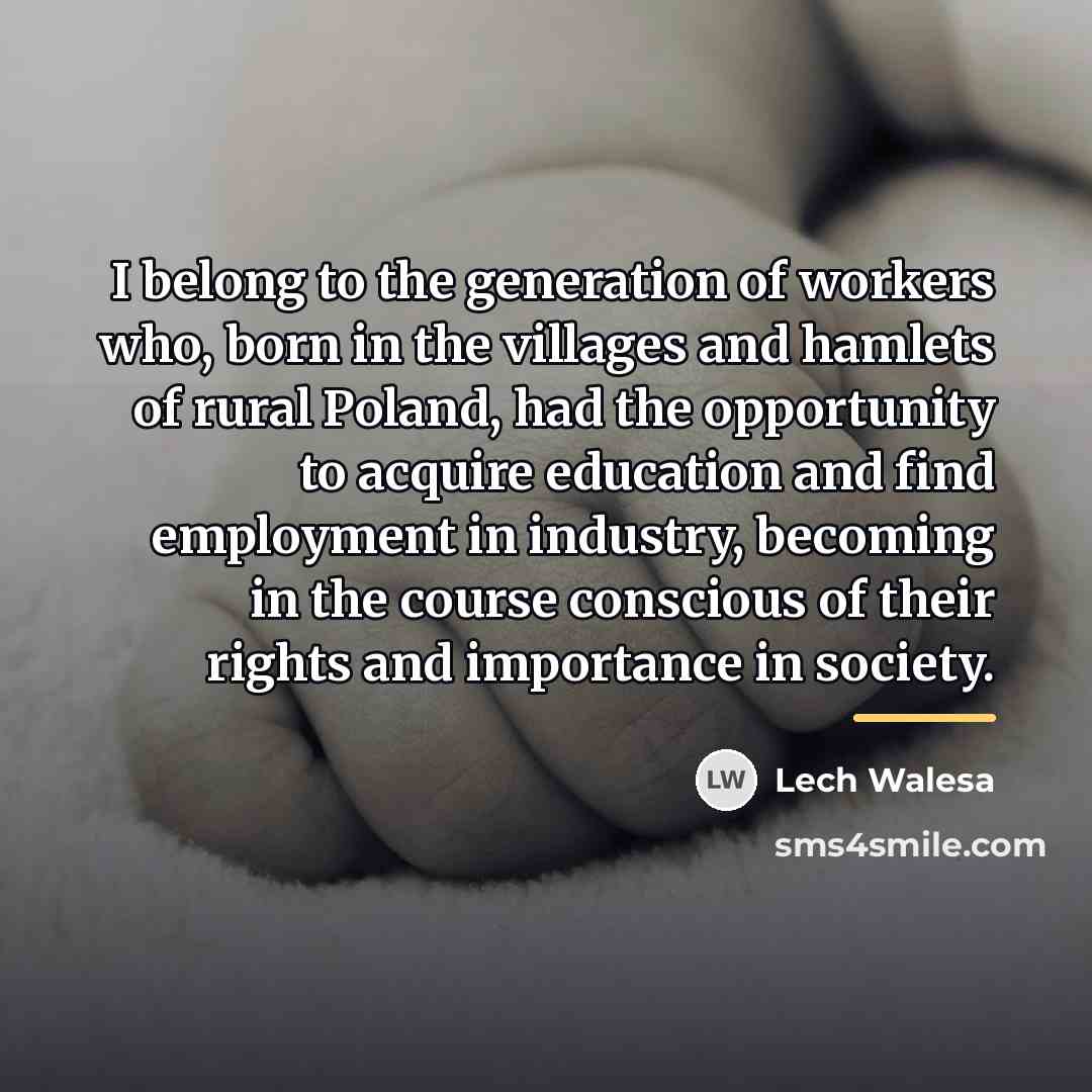 “I belong to the generation of workers who, born in…” quote by Lech Walesa