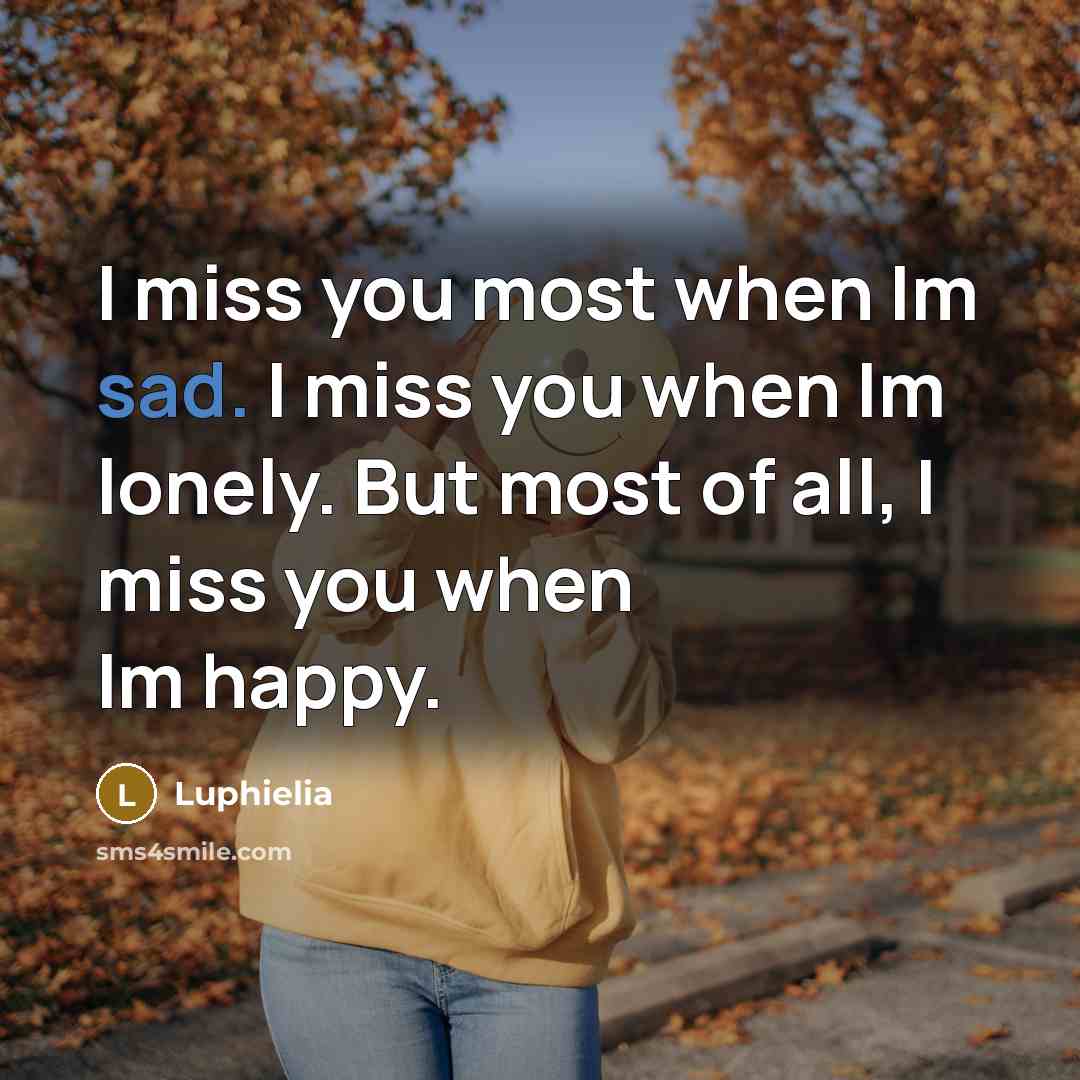 “I miss you most when Im sad. I miss you…” quote by Luphielia