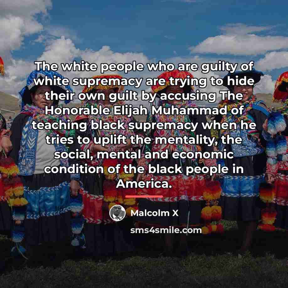 “The white people who are guilty of white supremacy are…” quote by Malcolm X