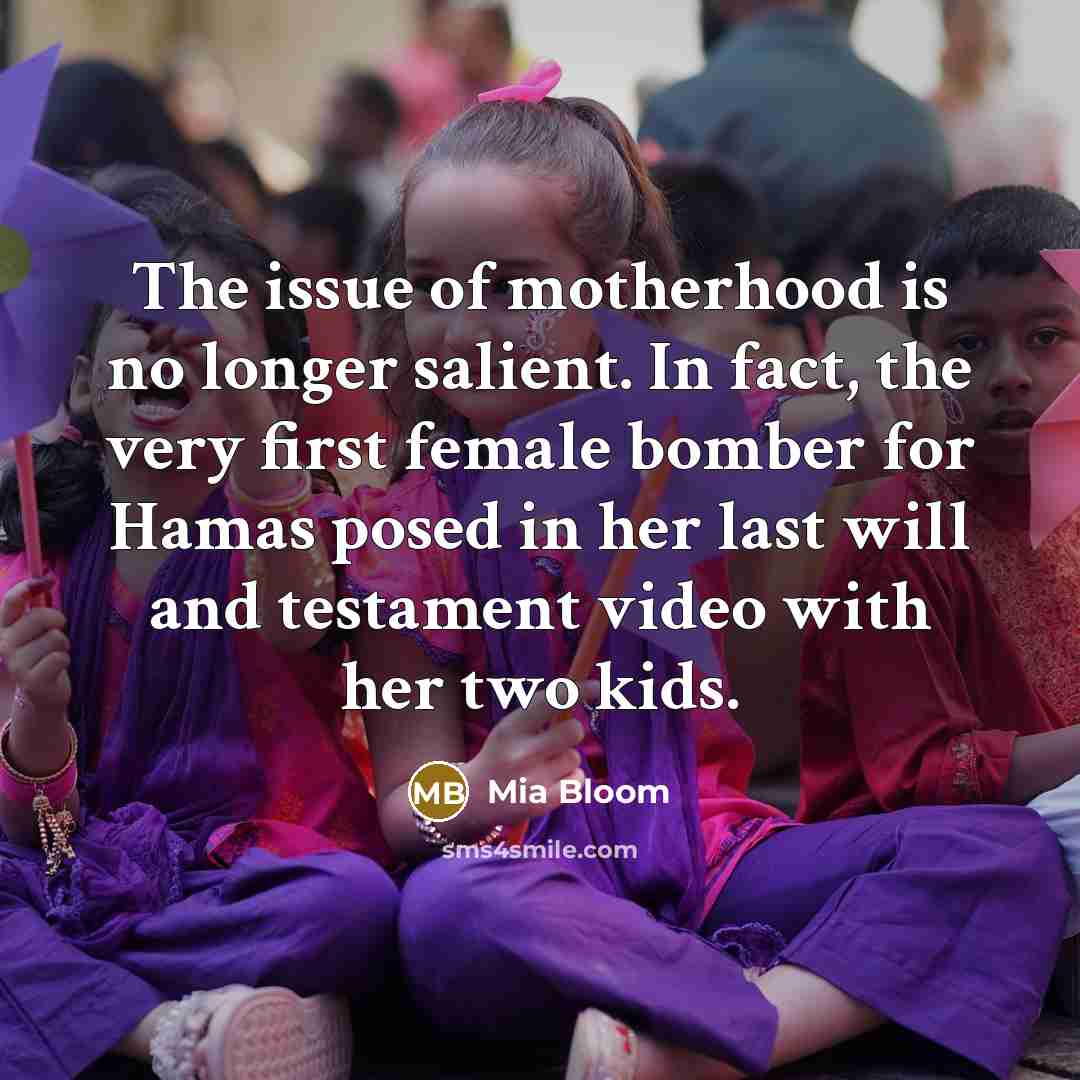 “The issue of motherhood is no longer salient. In fact,…” quote by Mia Bloom