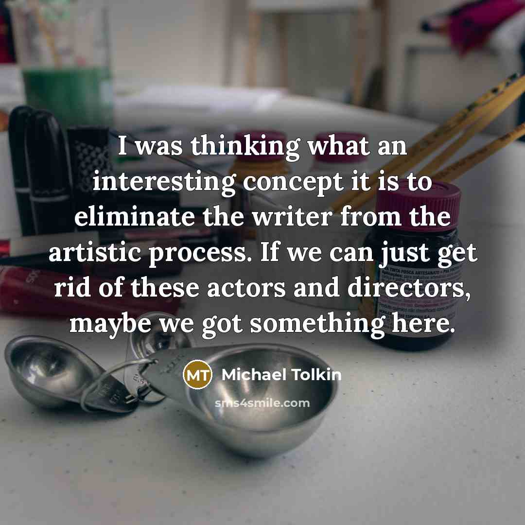 “I was thinking what an interesting concept it is to…” quote by Michael Tolkin