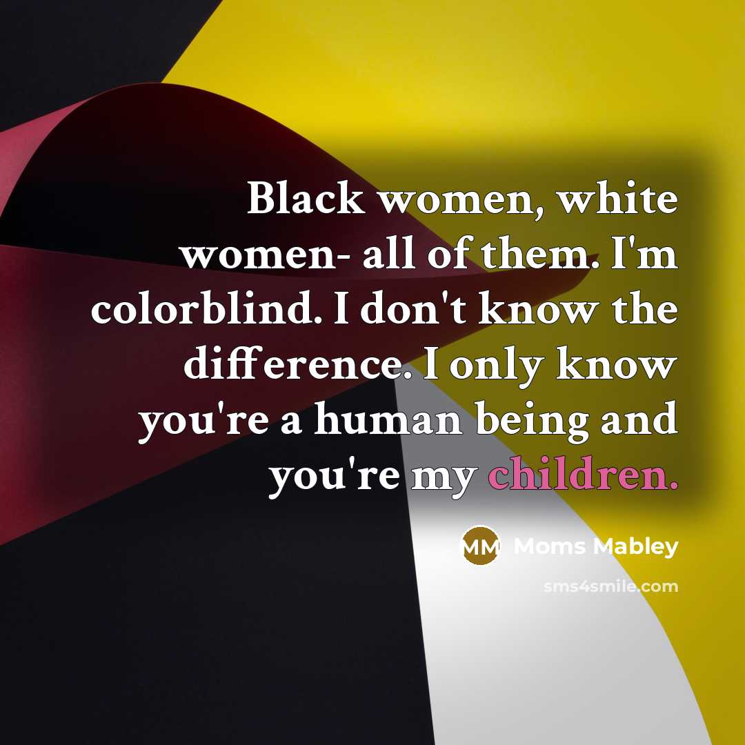 “Black women, white women- all of them. I'm colorblind. I…” quote by Moms Mabley