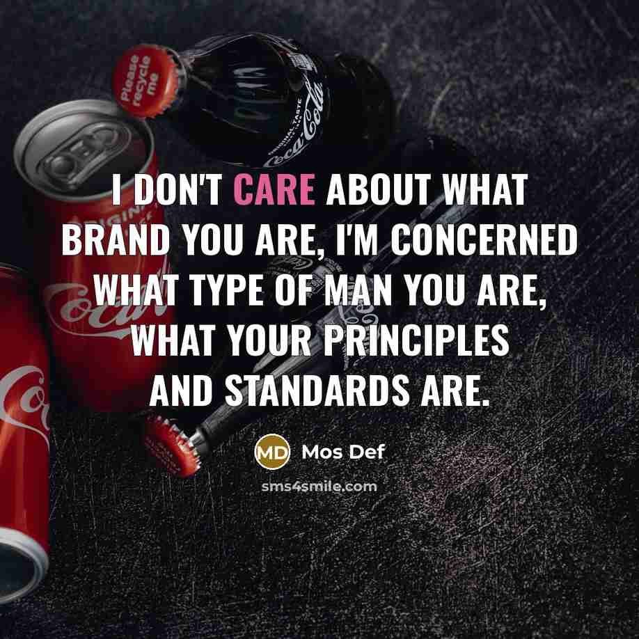 “I don't care about what brand you are, I'm concerned…” quote by Mos Def