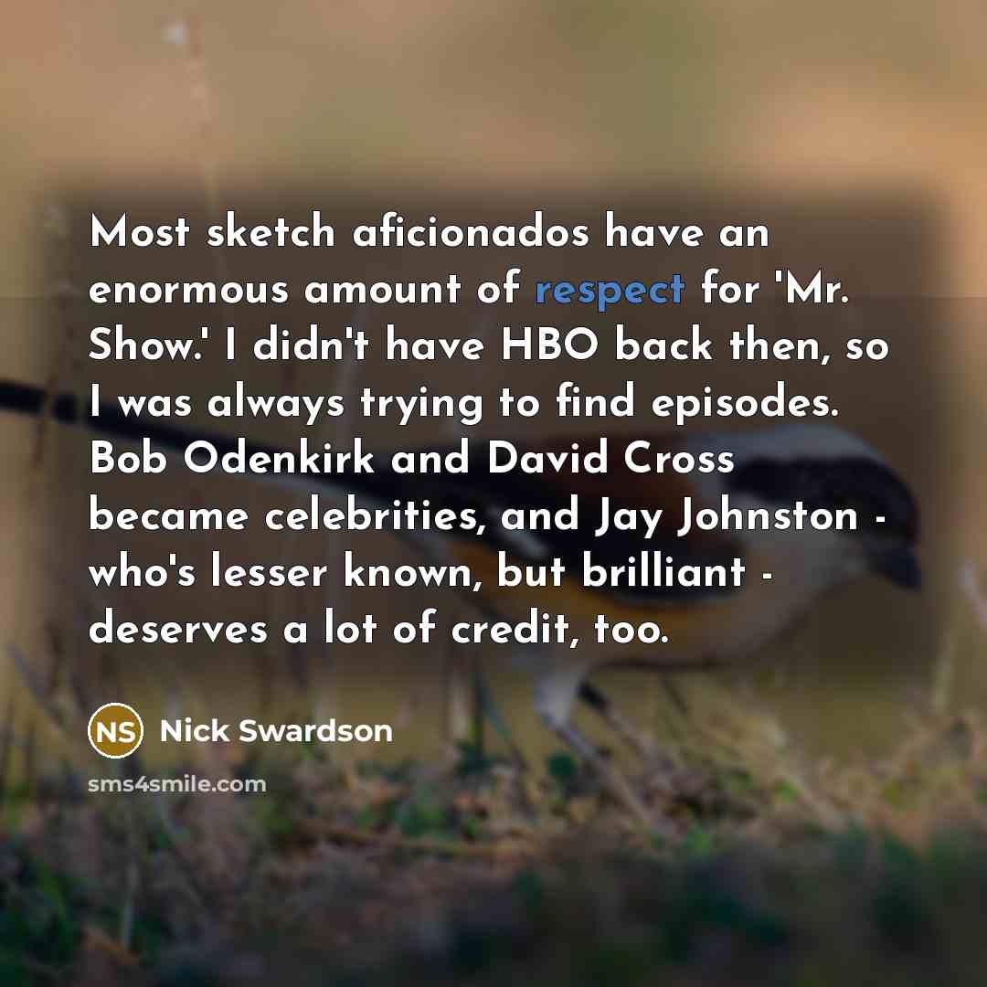 “Most sketch aficionados have an enormous amount of respect for…” quote by Nick Swardson