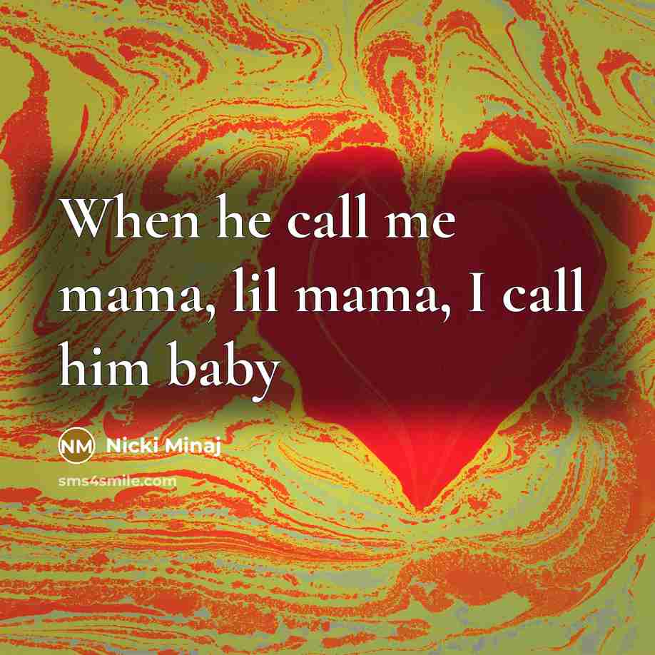 “When he call me mama, lil mama, I call him…” quote by Nicki Minaj