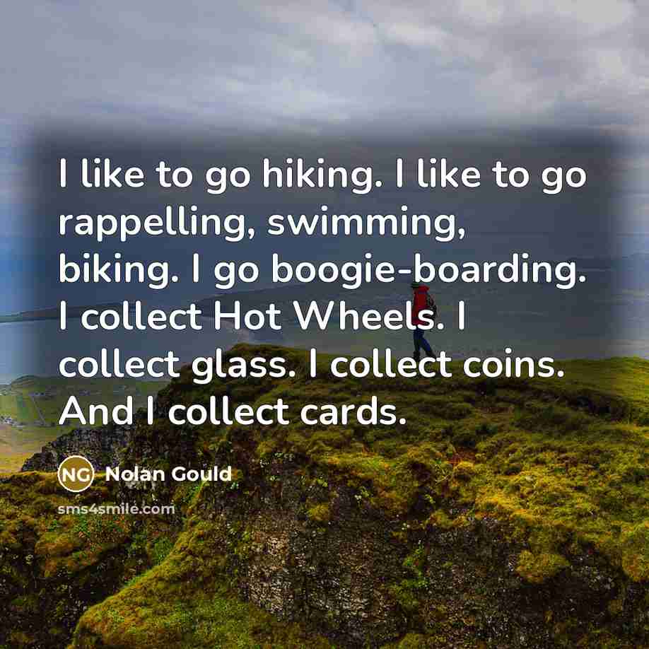 “I like to go hiking. I like to go rappelling,…” quote by Nolan Gould