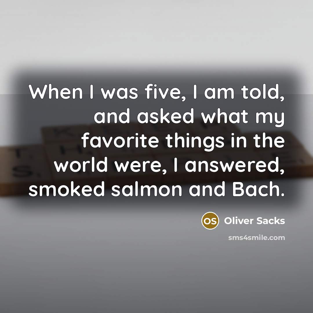 “When I was five, I am told, and asked what…” quote by Oliver Sacks