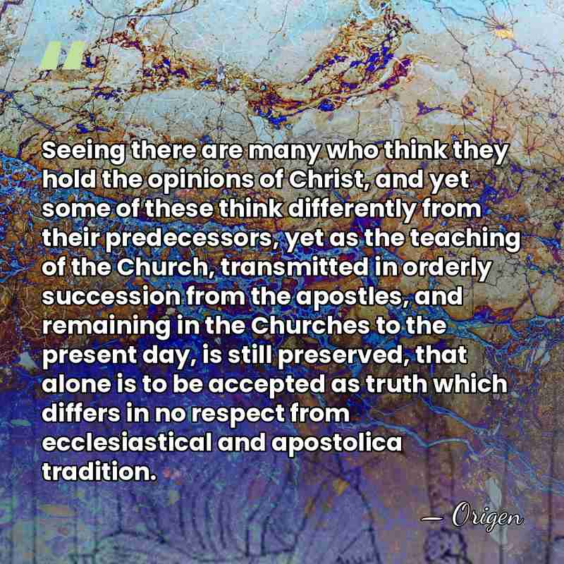 Seeing there are many who think they hold the opinions of Christ,&hellip; - Origen