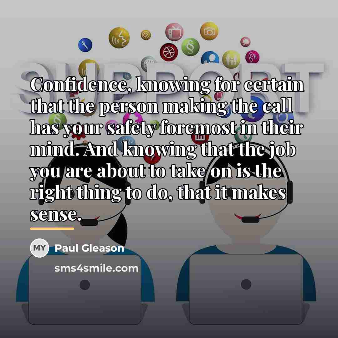 “Confidence, knowing for certain that the person making the call…” quote by Paul Gleason