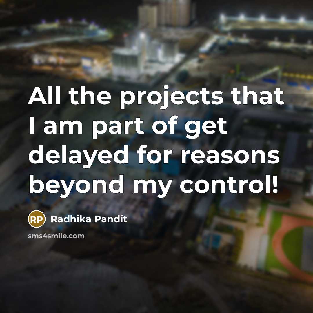 “All the projects that I am part of get delayed…” quote by Radhika Pandit