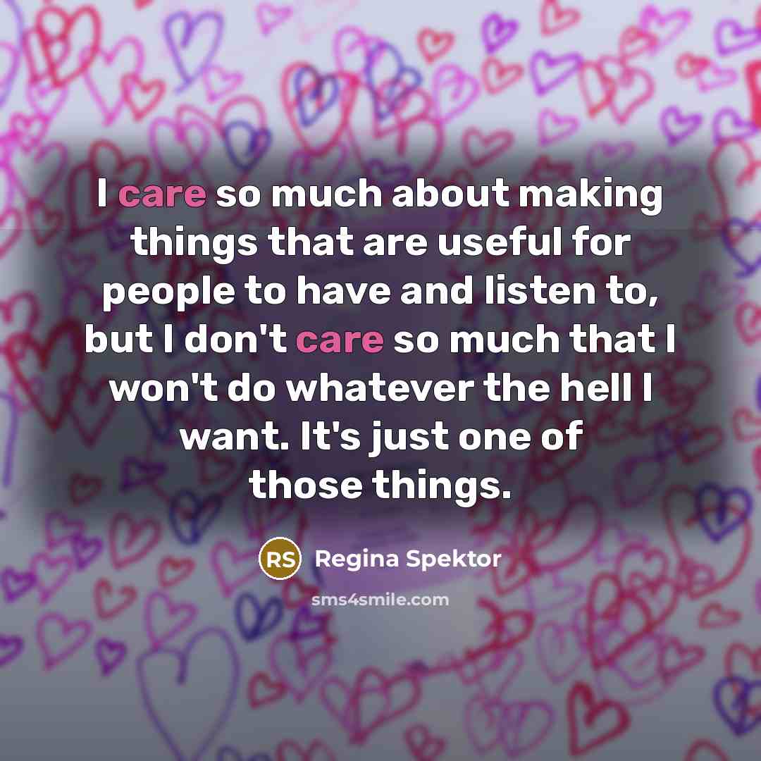 “I care so much about making things that are useful…” quote by Regina Spektor