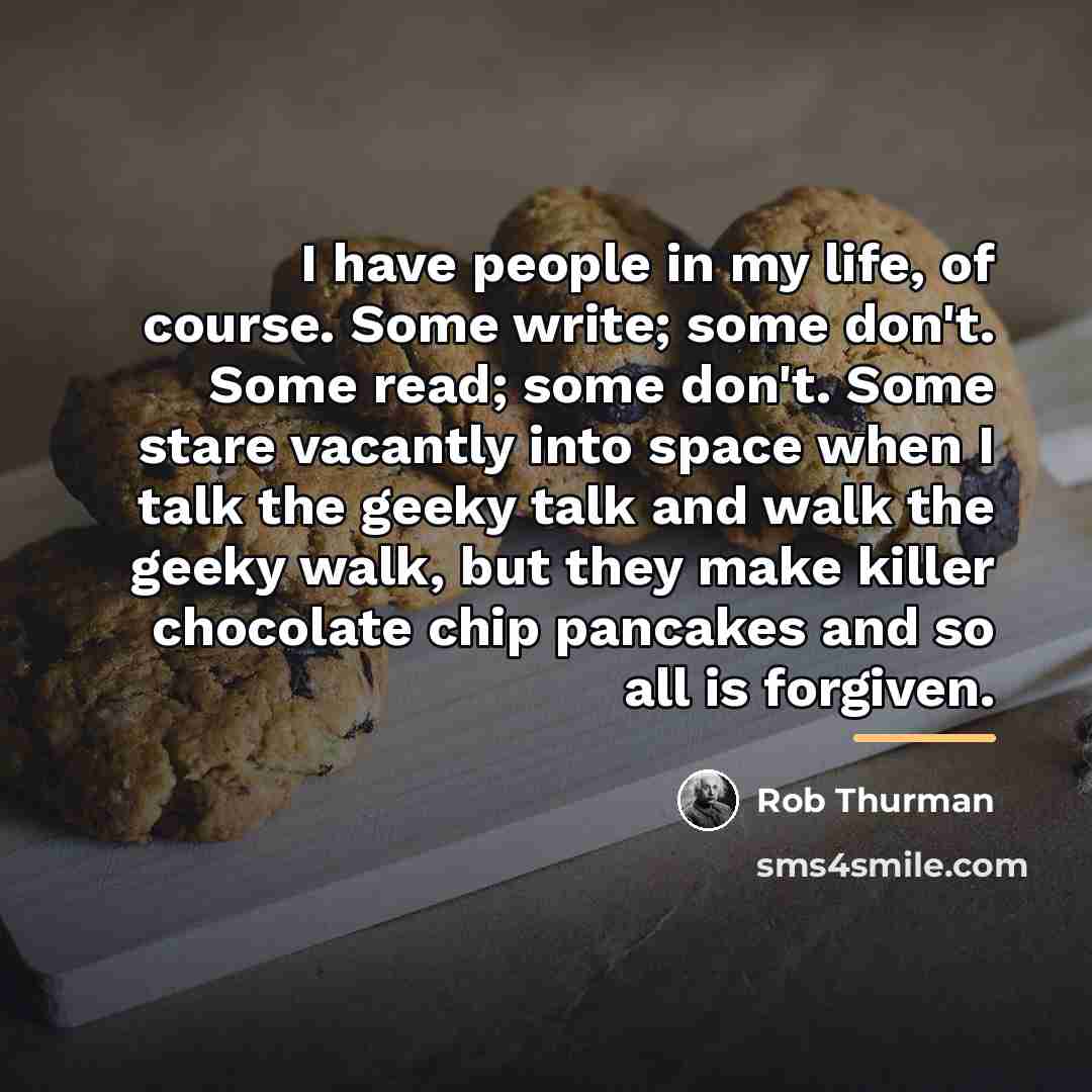“I have people in my life, of course. Some write;…” quote by Rob Thurman