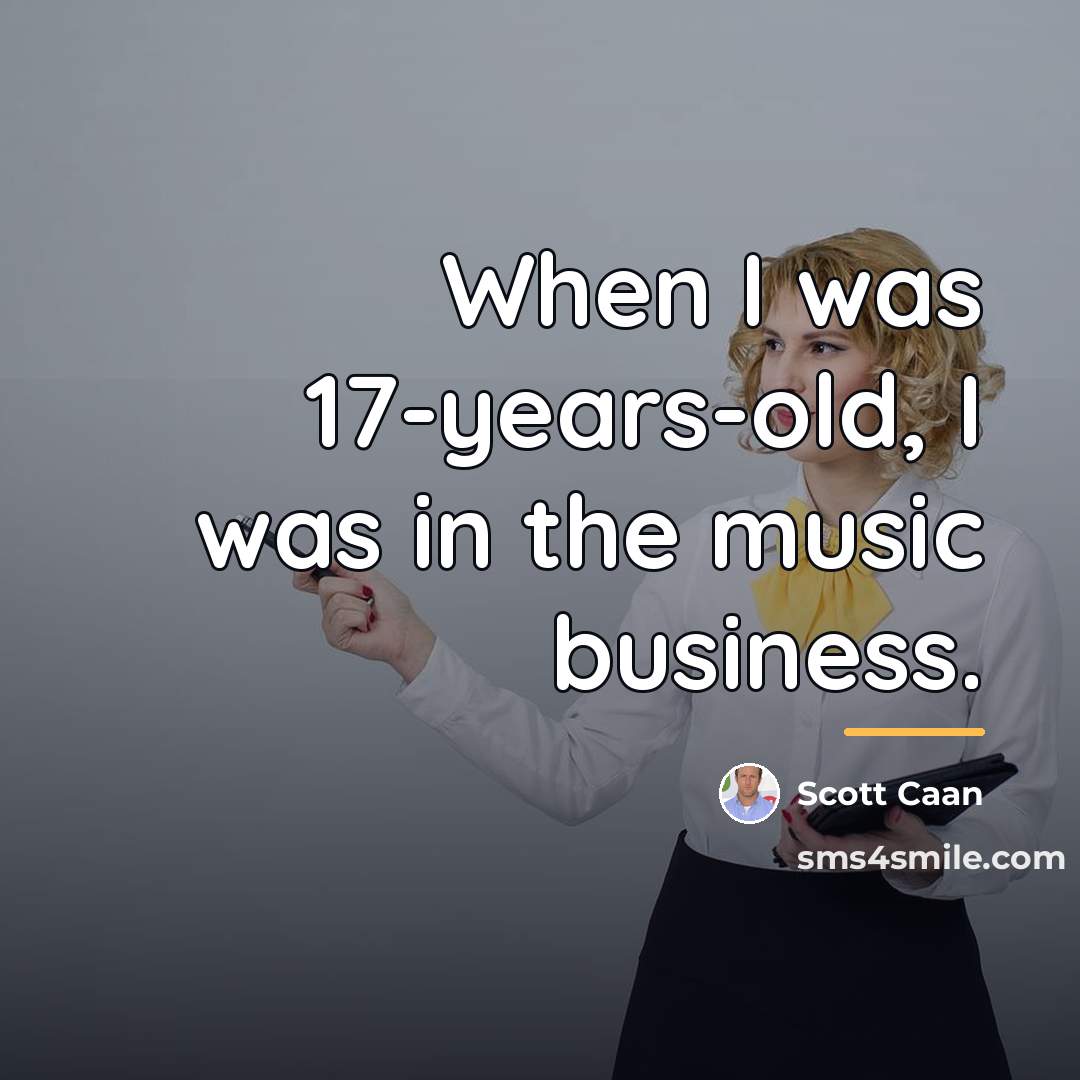 “When I was 17-years-old, I was in the music business.…” quote by Scott Caan