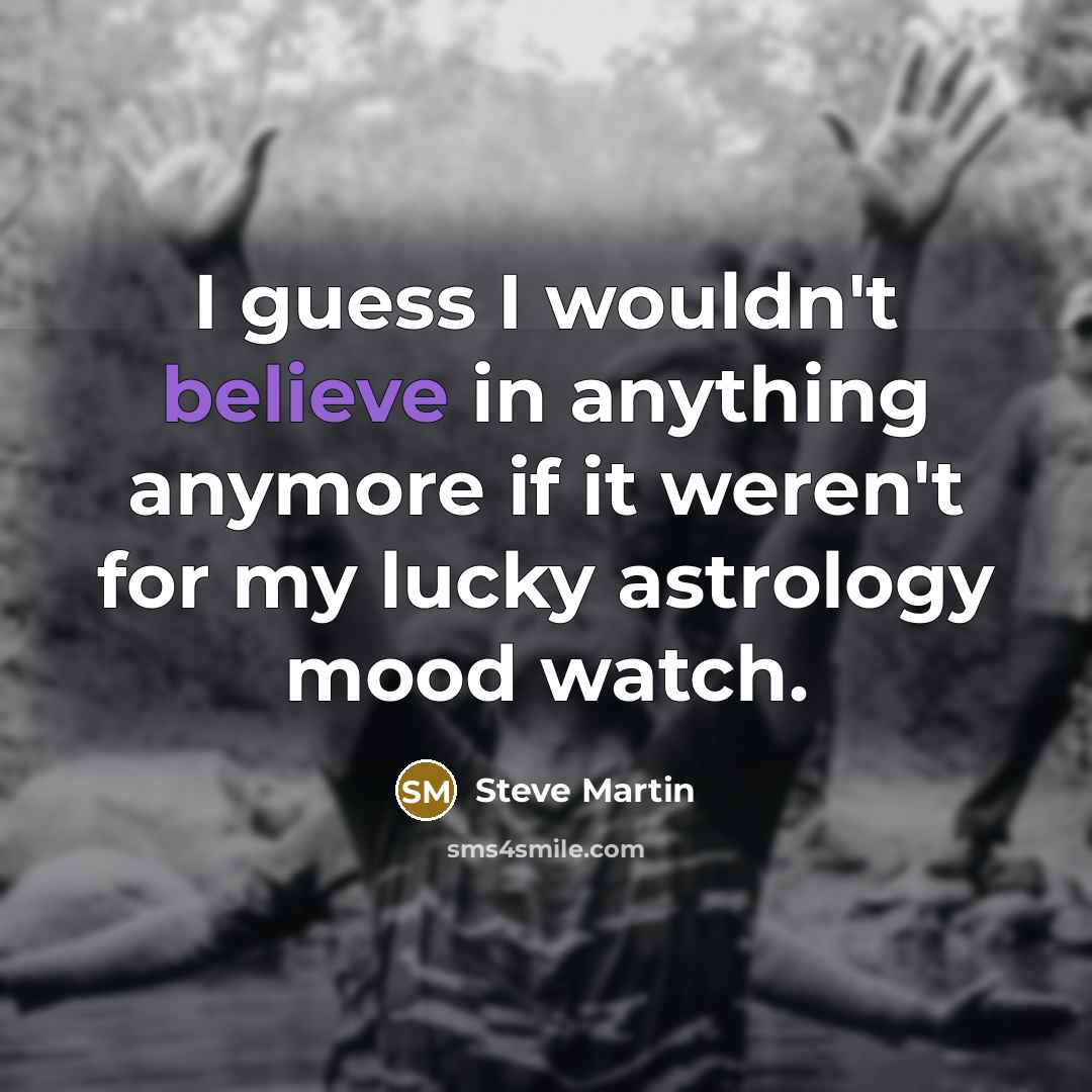 “I guess I wouldn't believe in anything anymore if it…” quote by Steve Martin