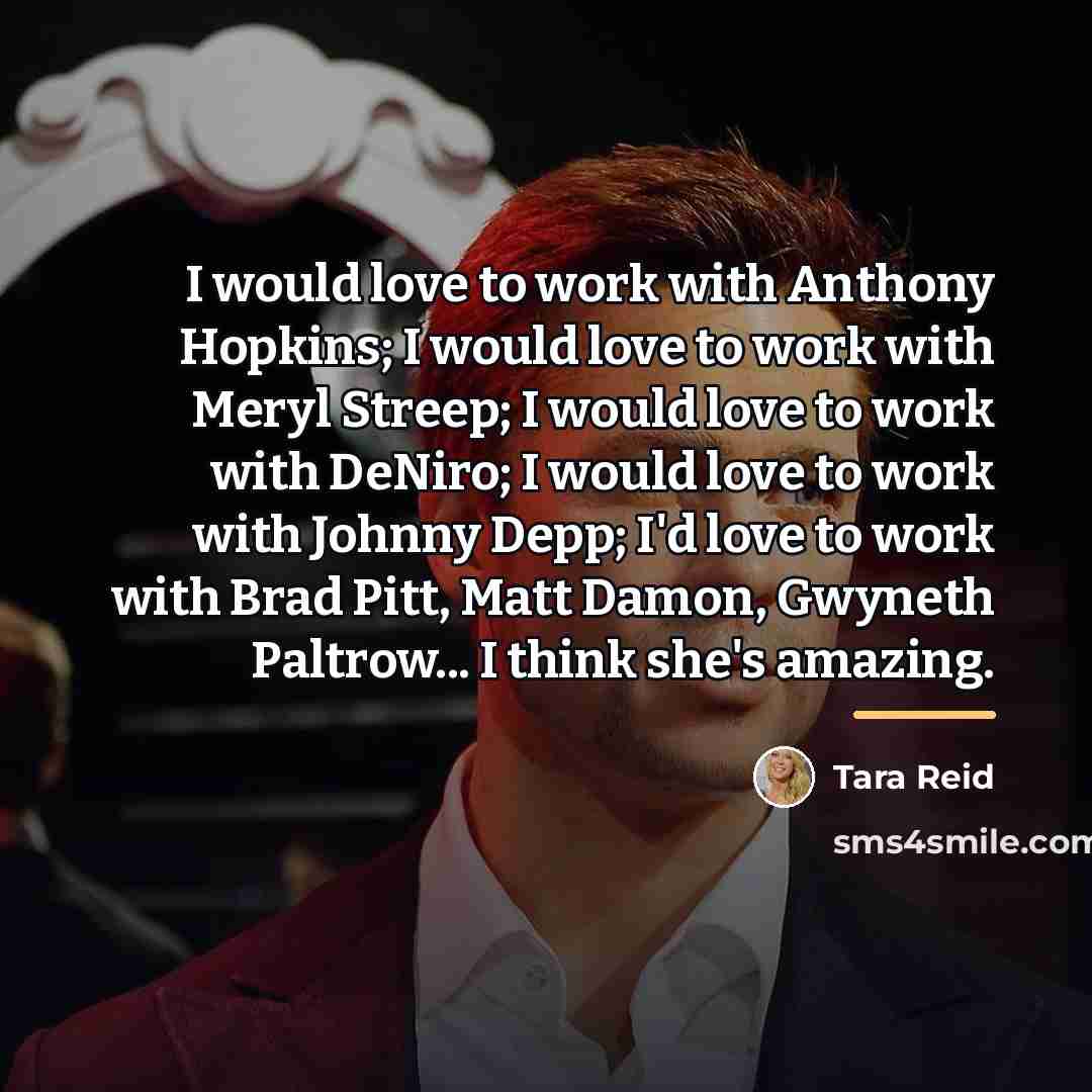 “I would love to work with Anthony Hopkins; I would…” quote by Tara Reid