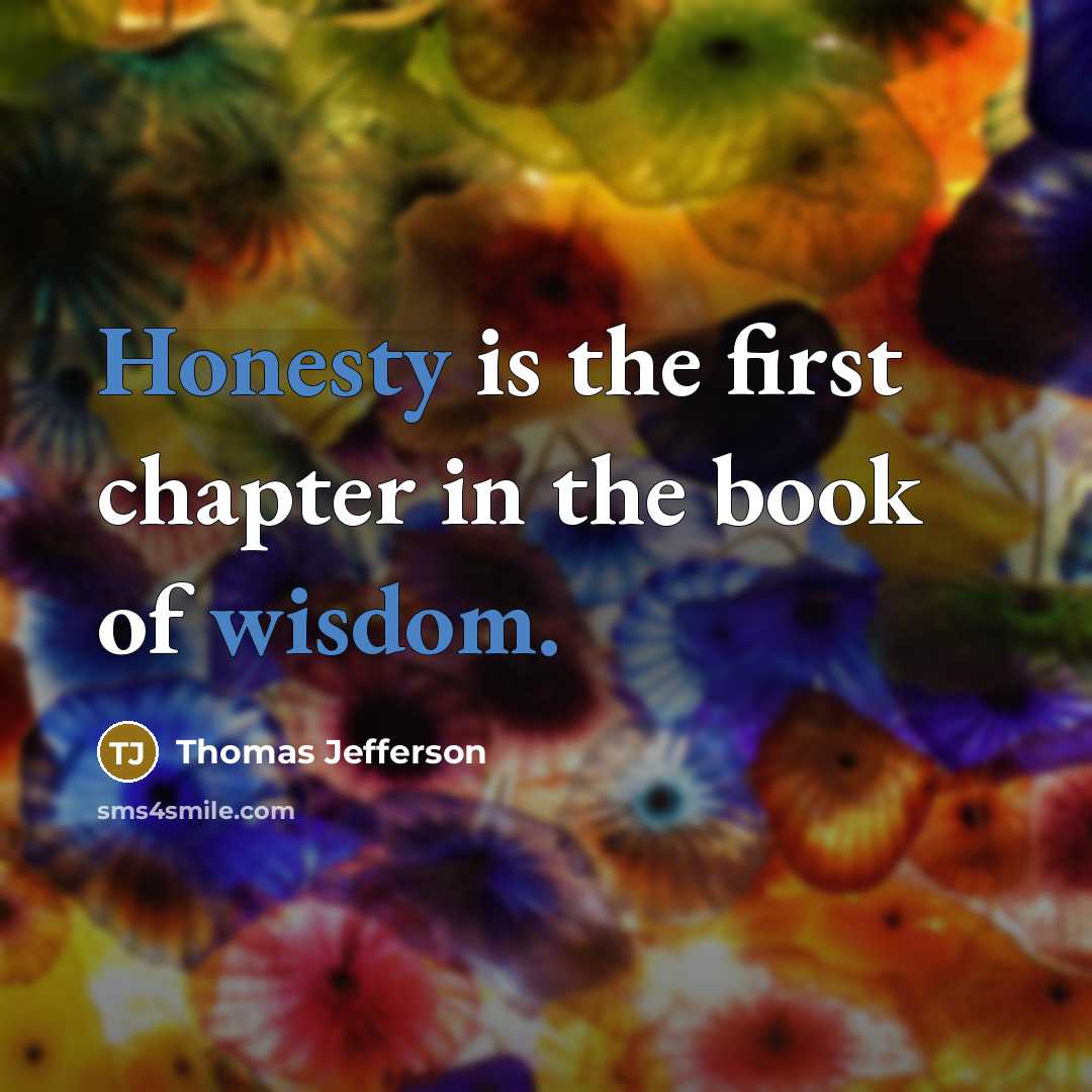 “Honesty is the first chapter in the book of wisdom.” quote by Thomas Jefferson