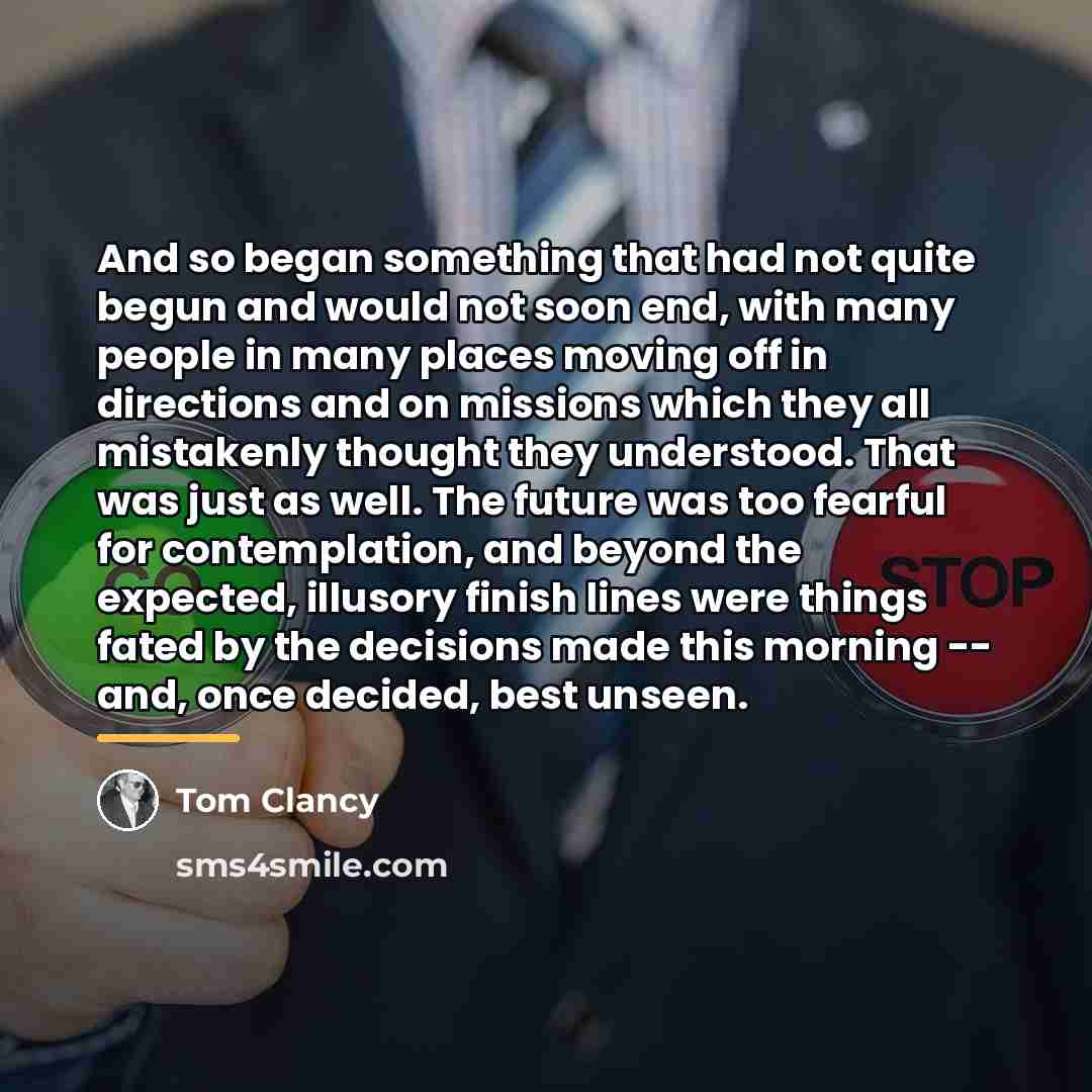 “And so began something that had not quite begun and…” quote by Tom Clancy