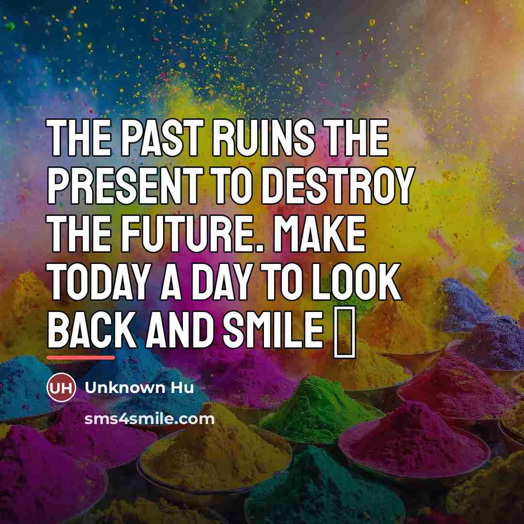 “The PAST ruins the PRESENT to destroy the FUTURE. Make…” quote by Anonymous