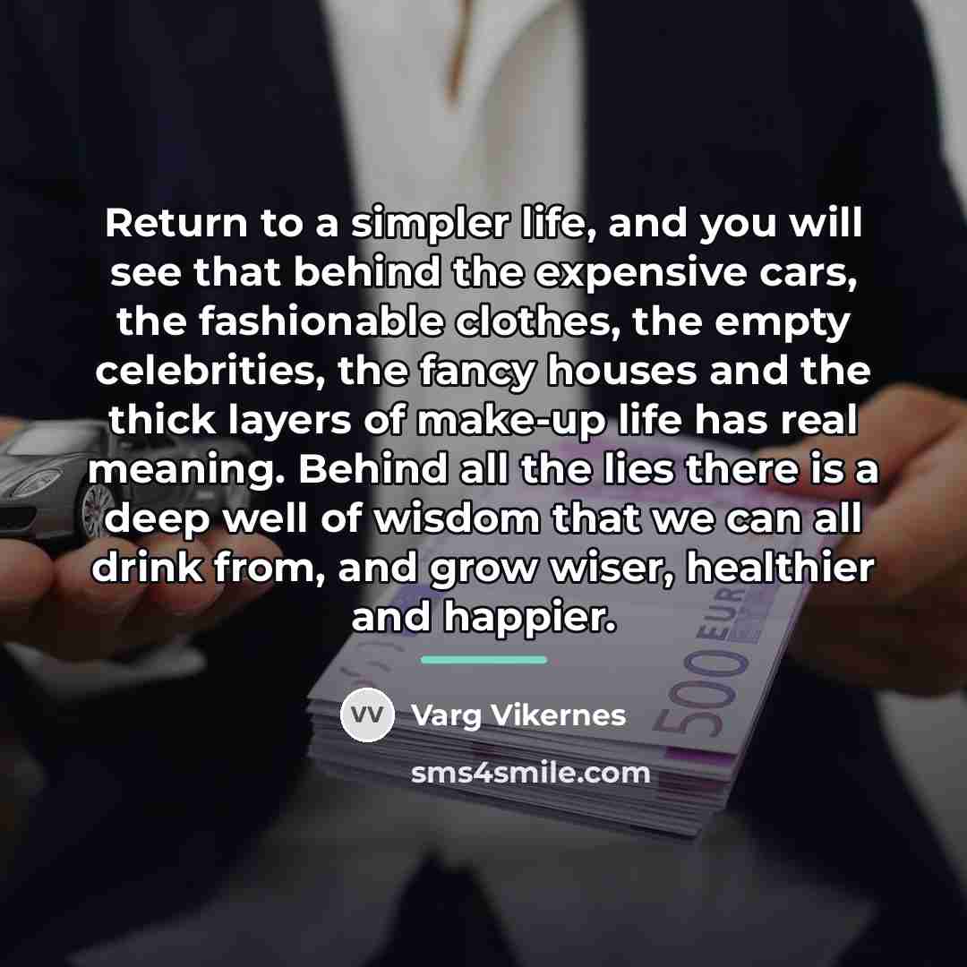 “Return to a simpler life, and you will see that…” quote by Varg Vikernes