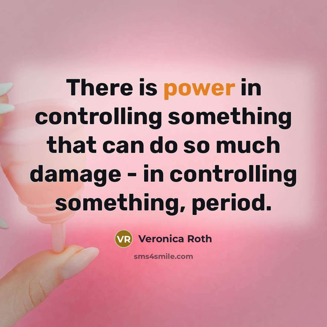 “There is power in controlling something that can do so much damage - in controlling something, period.” quote by Veronica Roth
