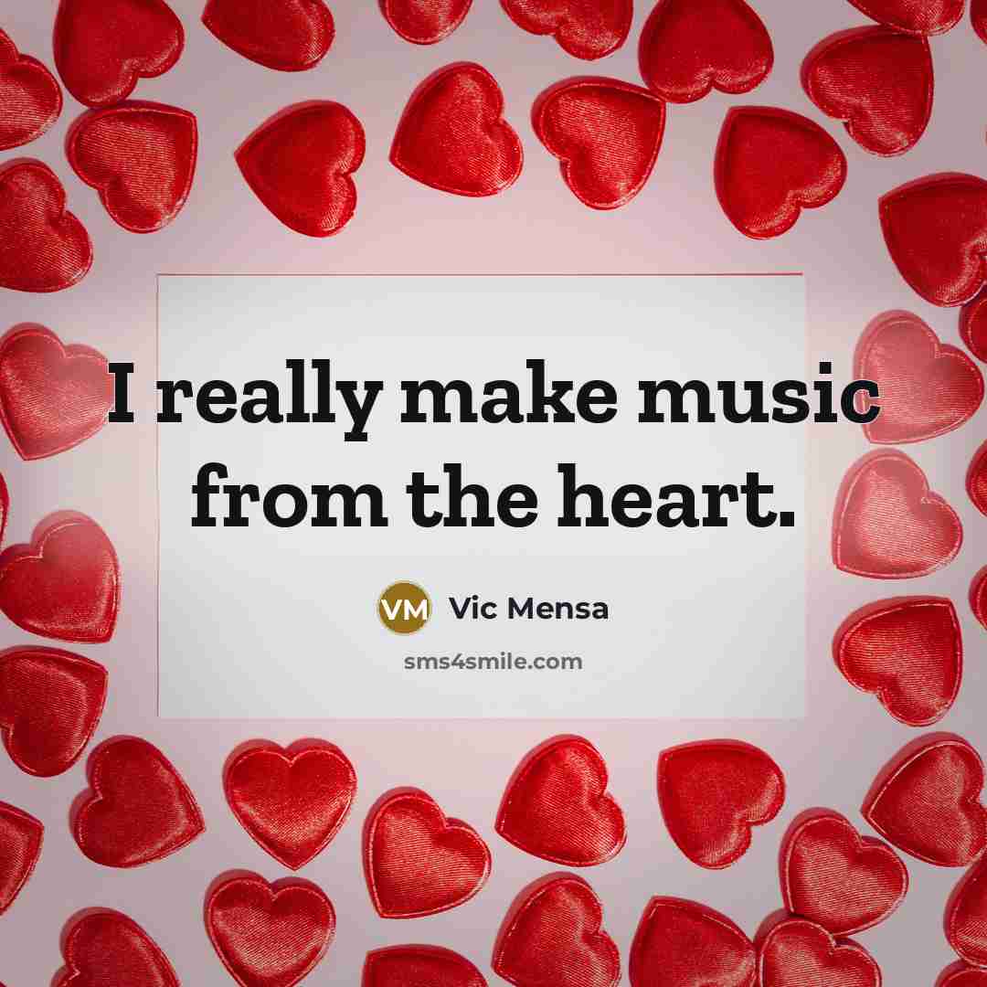 “I really make music from the heart.…” quote by Vic Mensa