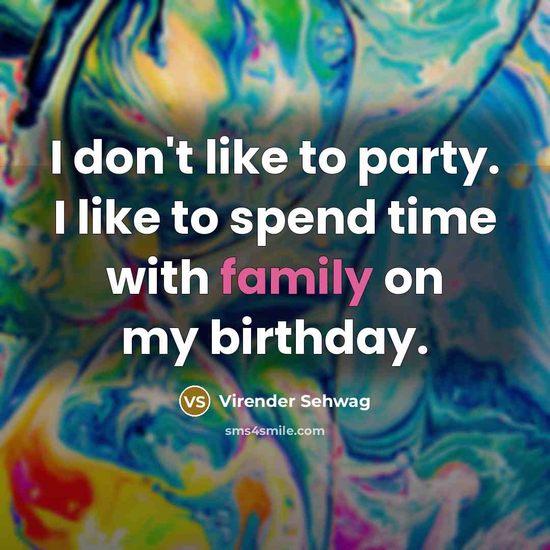 “I don't like to party. I like to spend time…” quote by Virender Sehwag