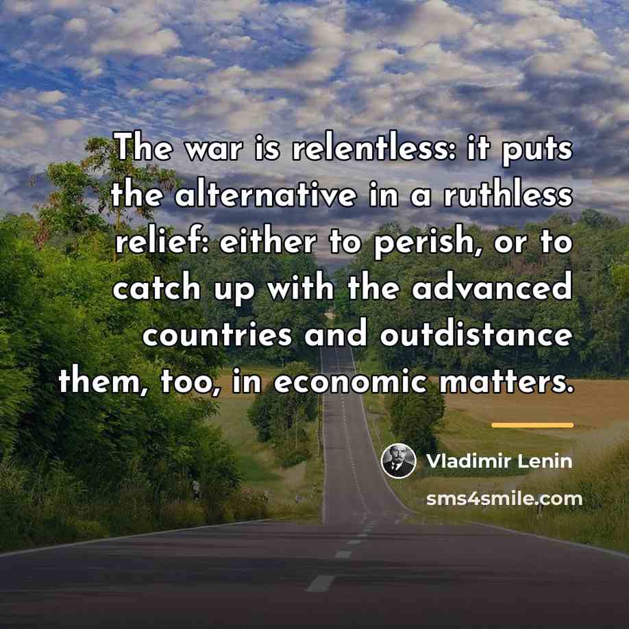 “The war is relentless: it puts the alternative in a…” quote by Vladimir Lenin