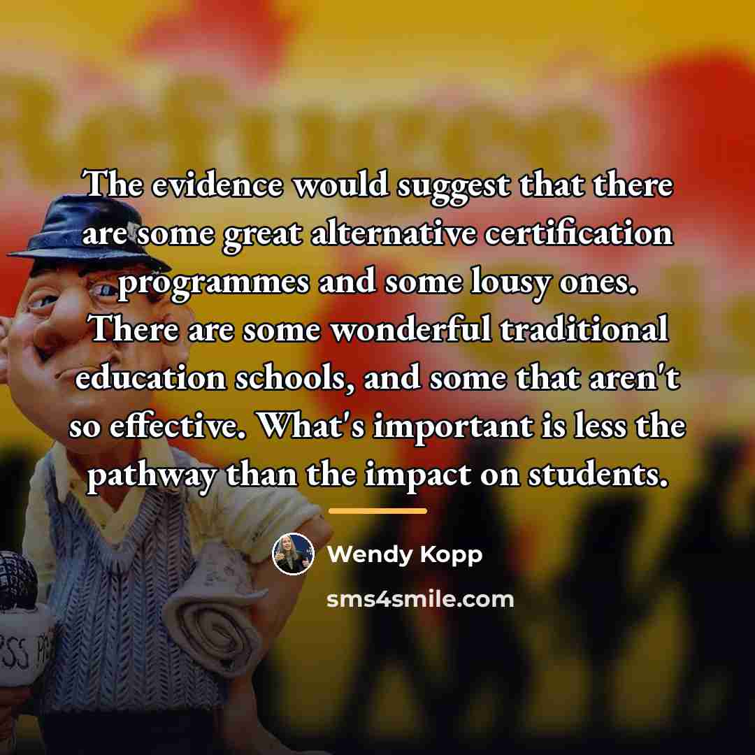 “The evidence would suggest that there are some great alternative…” quote by Wendy Kopp