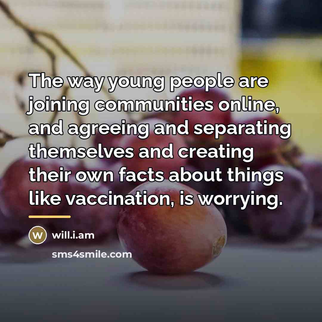 “The way young people are joining communities online, and agreeing…” quote by will.i.am
